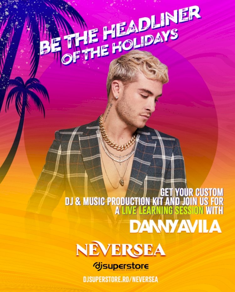 Neversea și Dj SuperStore lansează astăzi campania Be The Headliner of the Holidays